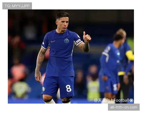 恩佐在切尔西重建中的战术作用与核心价值解析